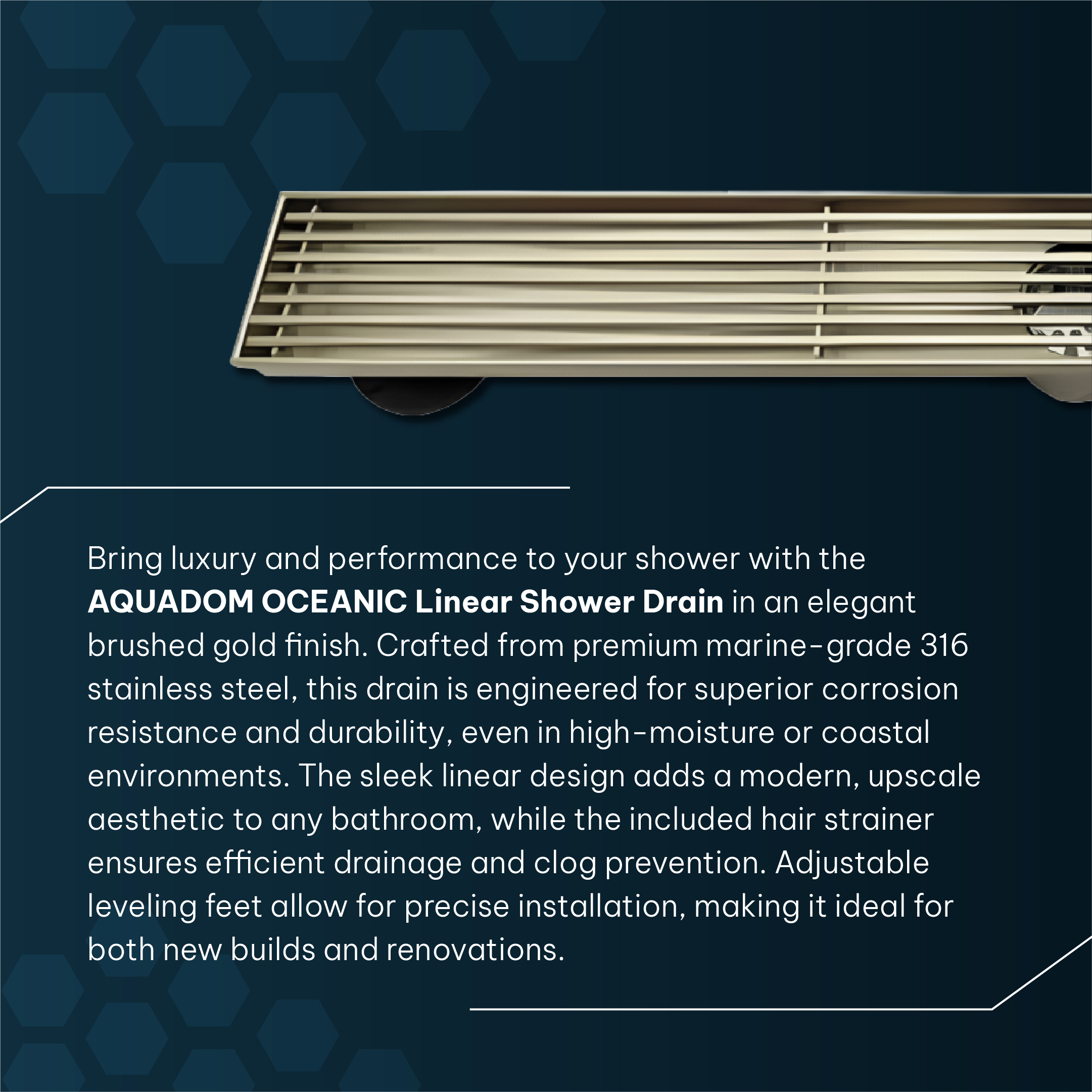 AQUADOM OCEANIC Linear Shower Drain, Marine-Grade 316 Stainless Steel, Grid Cover with Hair Strainer and Adjustment Feet AQUADOM OCEANIC Linear Shower Drain, Marine-Grade 316 Stainless Steel, Grid Cover with Hair Strainer and Adjustment Feet