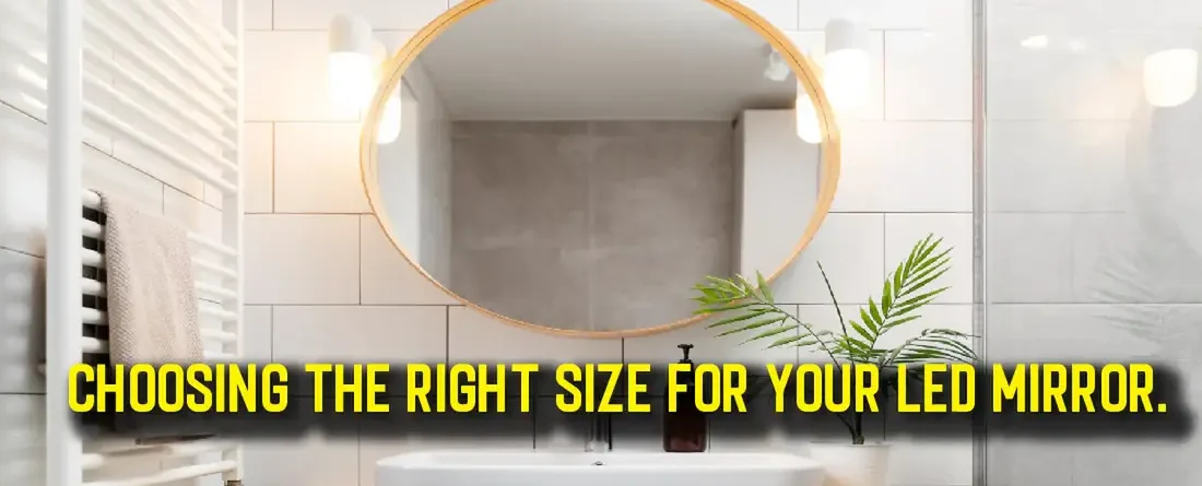 How to Choose the Right Size LED Mirror for Your Bathroom