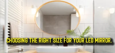 How to Choose the Right Size LED Mirror for Your Bathroom